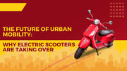 The Future of Urban Mobility: Why Electric Scooters are Taking Over